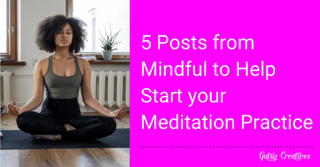 5 Posts From Mindful To Help Start Your Meditation Practice