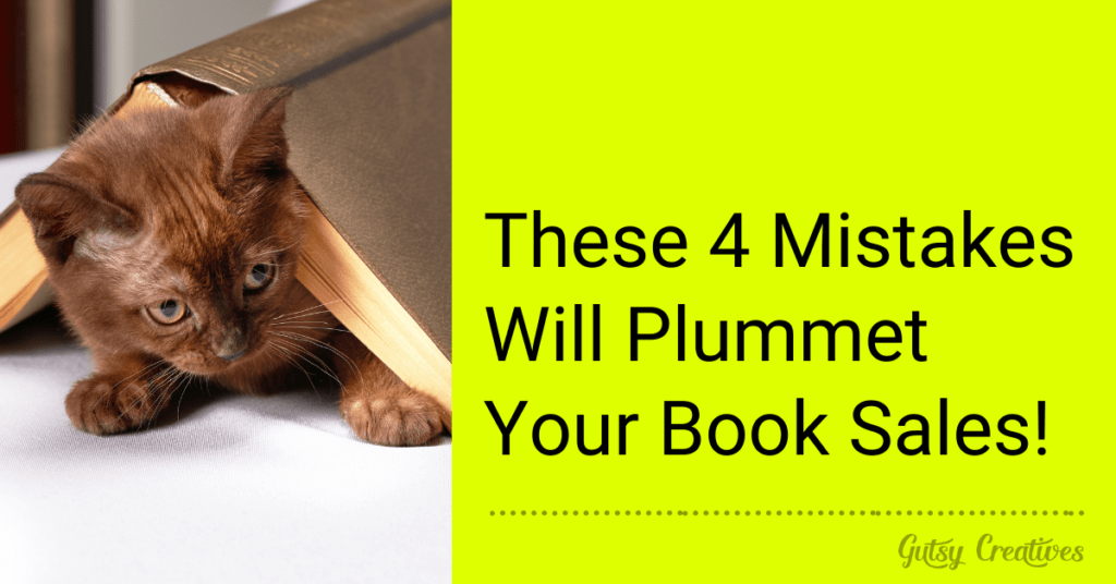 These 4 Mistakes Will Plummet Your Book Sales!