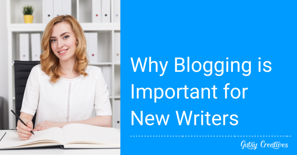 Why Blogging is Important for New Writers