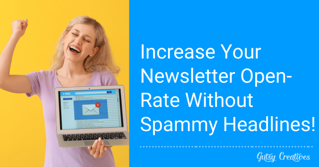 Increase Your Newsletter Open-Rate Without Spammy Headlines!