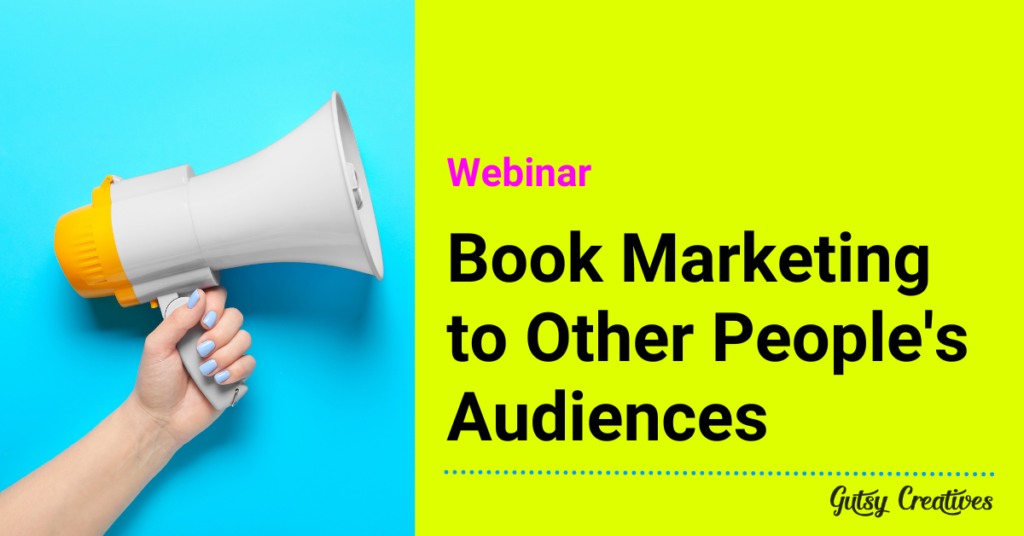 WEBINAR: Book Marketing to Other People's Audiences