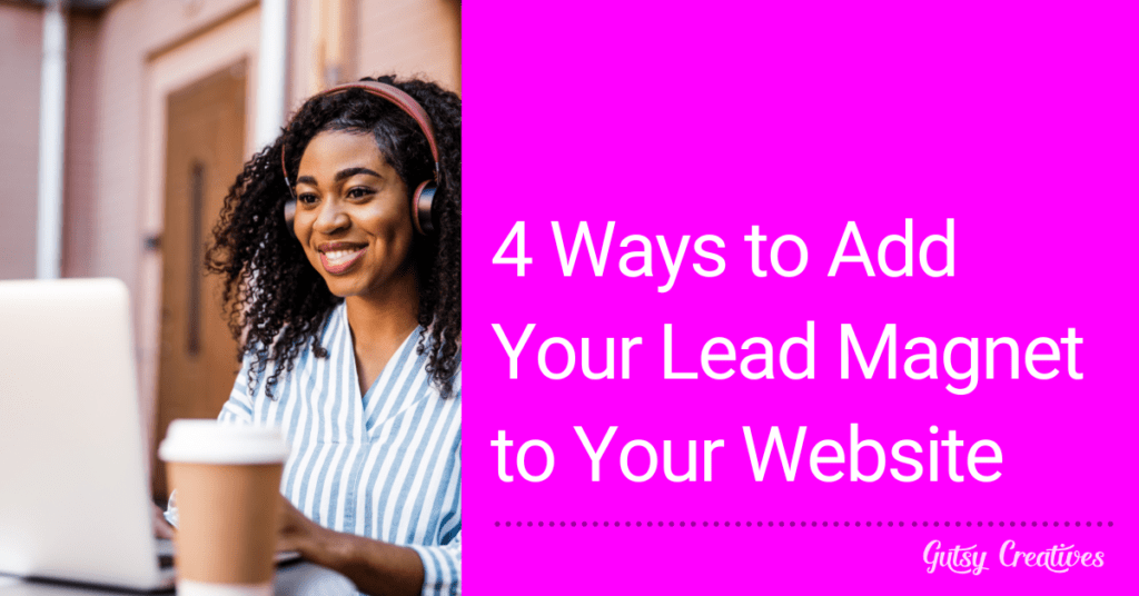 4 Ways to Add Your Lead Magnet to Your Website