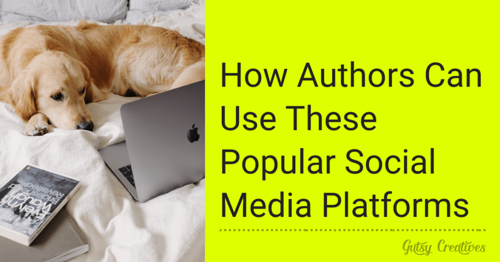 How Authors Can Use These Popular Social Media Platforms